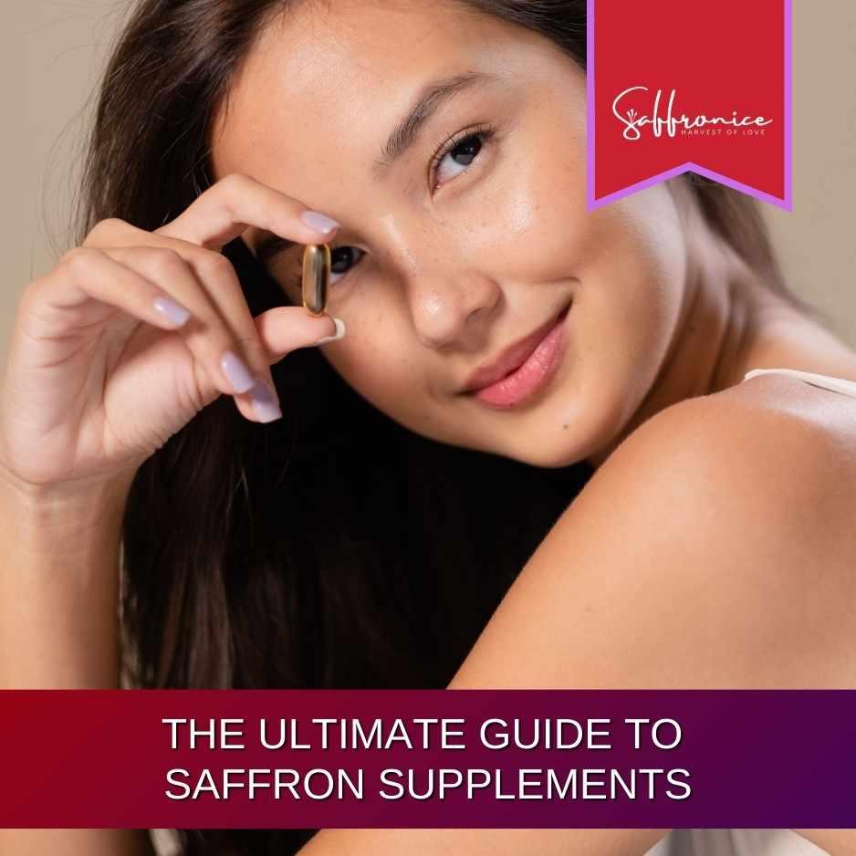 The Ultimate Guide to Saffron Supplements: Health Benefits and More - Saffronice