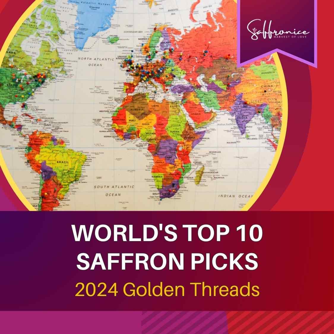 World map with colorful pins marking locations, titled World's Top 10 Saffron Picks 2024 Golden Threads