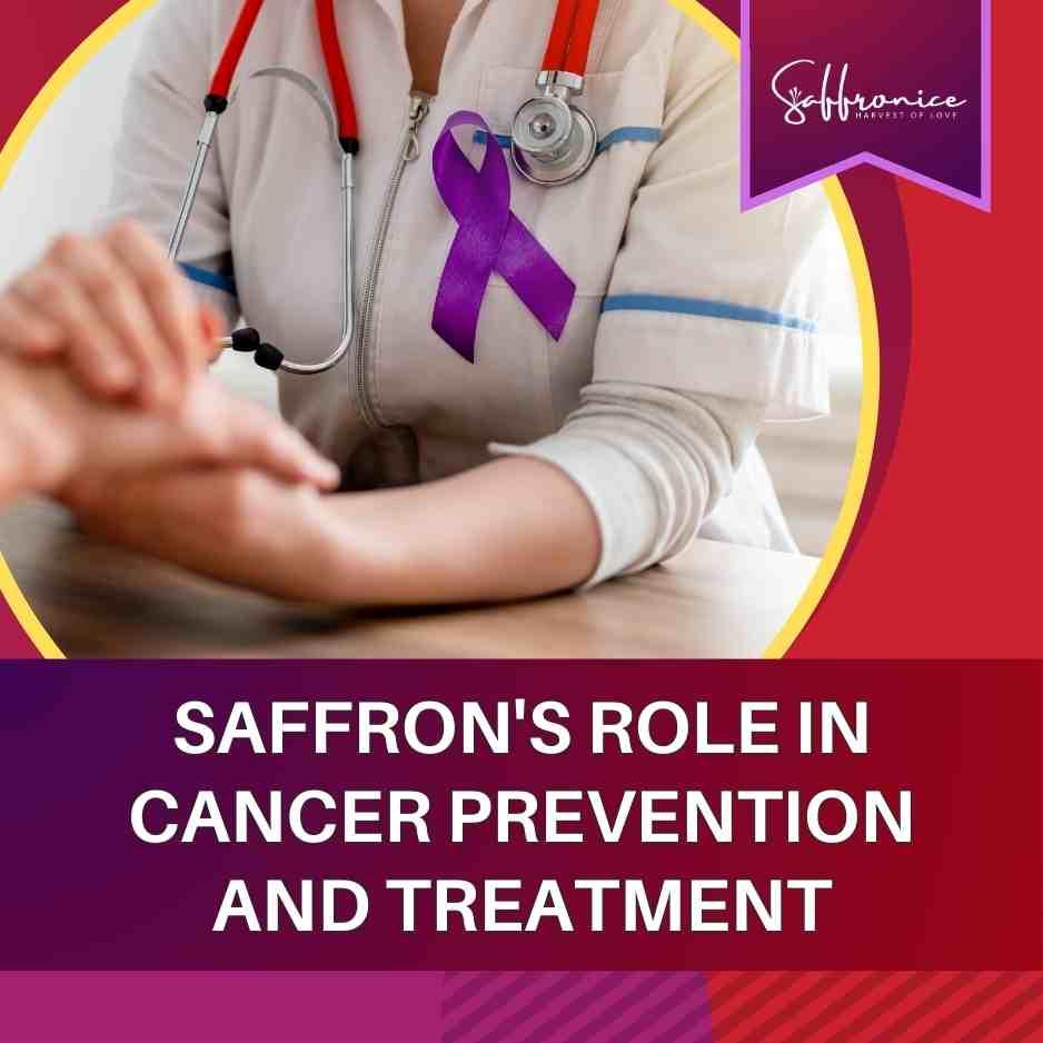 Saffron's Role in Cancer Prevention and Treatment - Saffronice