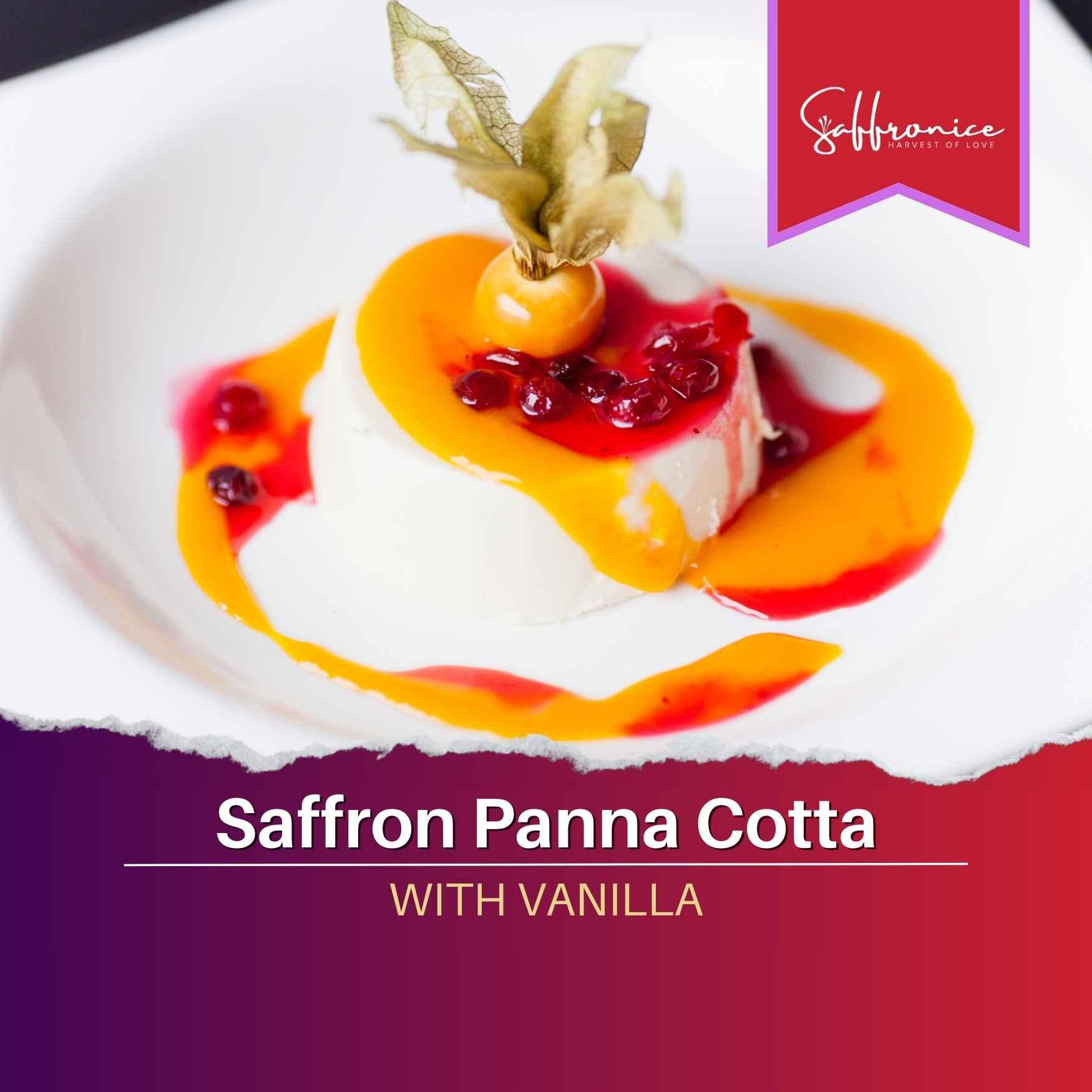 Saffron and Vanilla Delight: A Panna Cotta Dream! - Saffronice